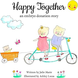 Happy Together, an embryo donation story (Happy Together - 13 Books on Donor Conception, IVF and Surrogacy)
