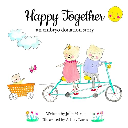 Happy Together, an embryo donation story (Happy Together - 13 Books on Donor Conception, IVF and Surrogacy)
