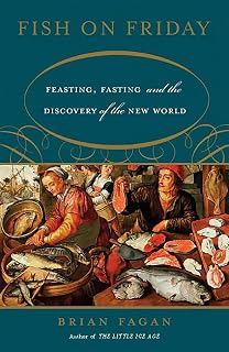 Fish on Friday: Feasting, Fasting, and the Discovery of the New World