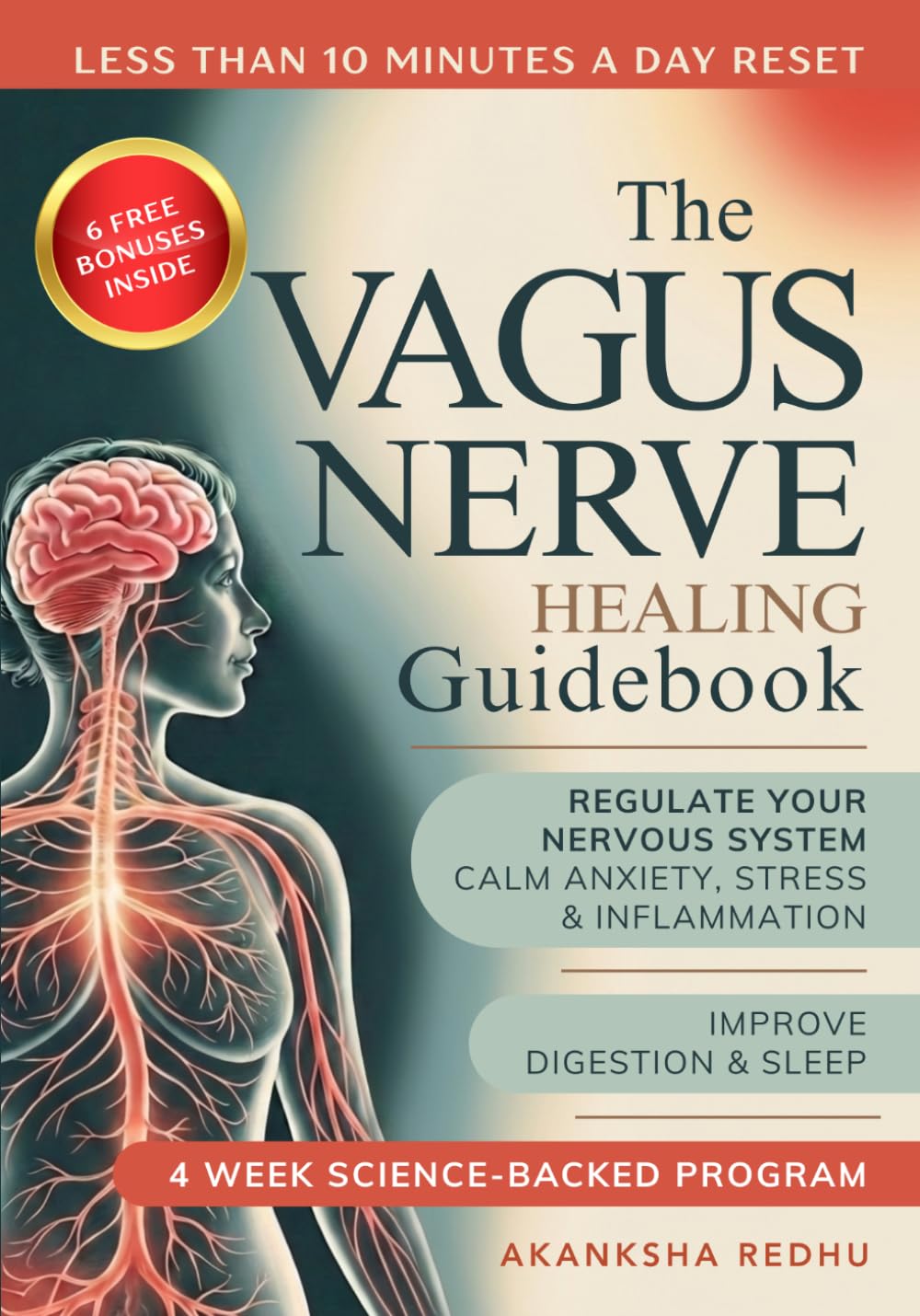The Vagus Nerve Healing Guidebook: A 4 Week Program to Regulate Your Nervous System - Calm Inflammation, Anxiety and Stress, Improve Digestion and ... Science Backed Exercises for Daily Life