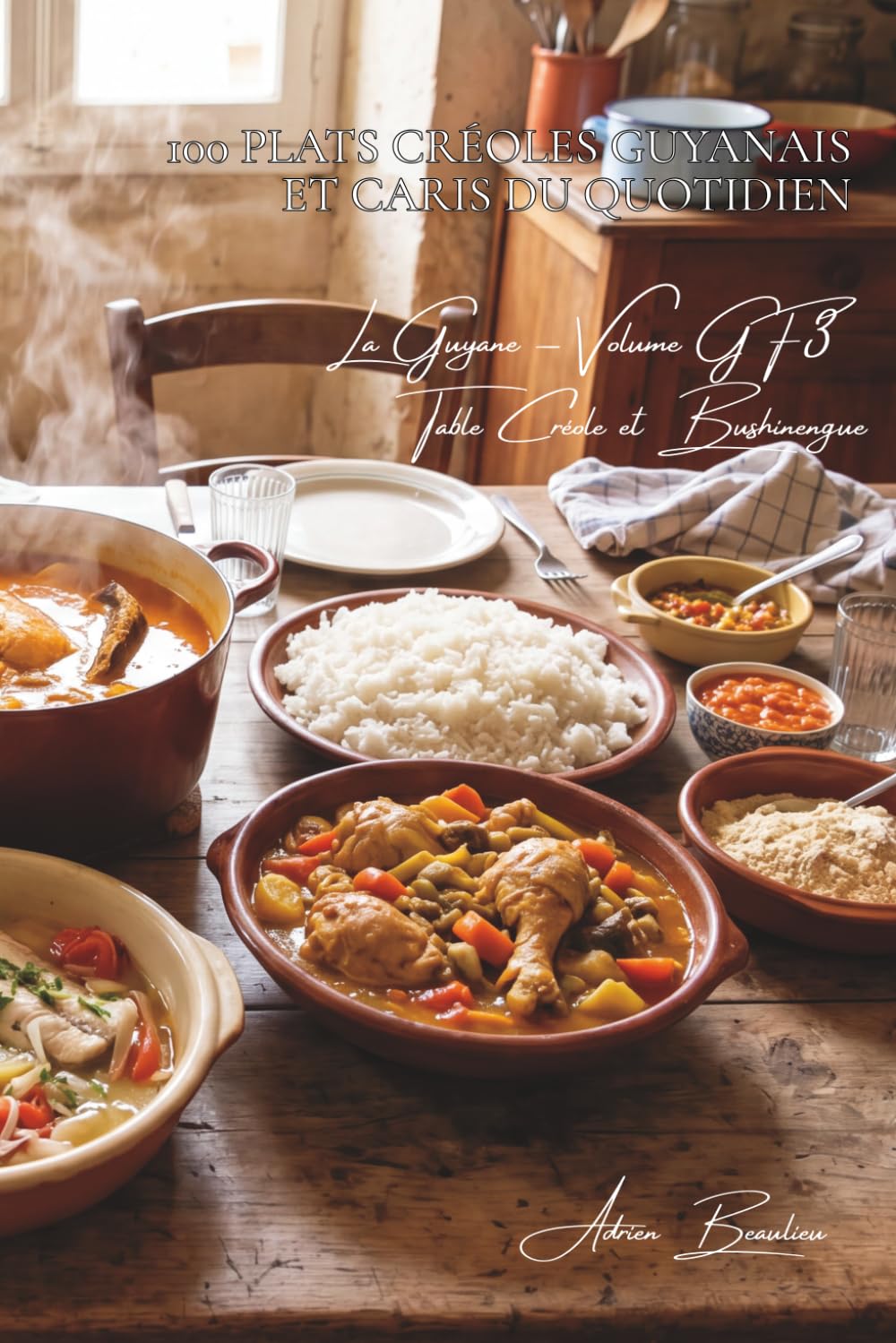 100 plats créoles guyanais et caris du quotidien (La France des Cinq Océans - La Cuisine Guyanaise)