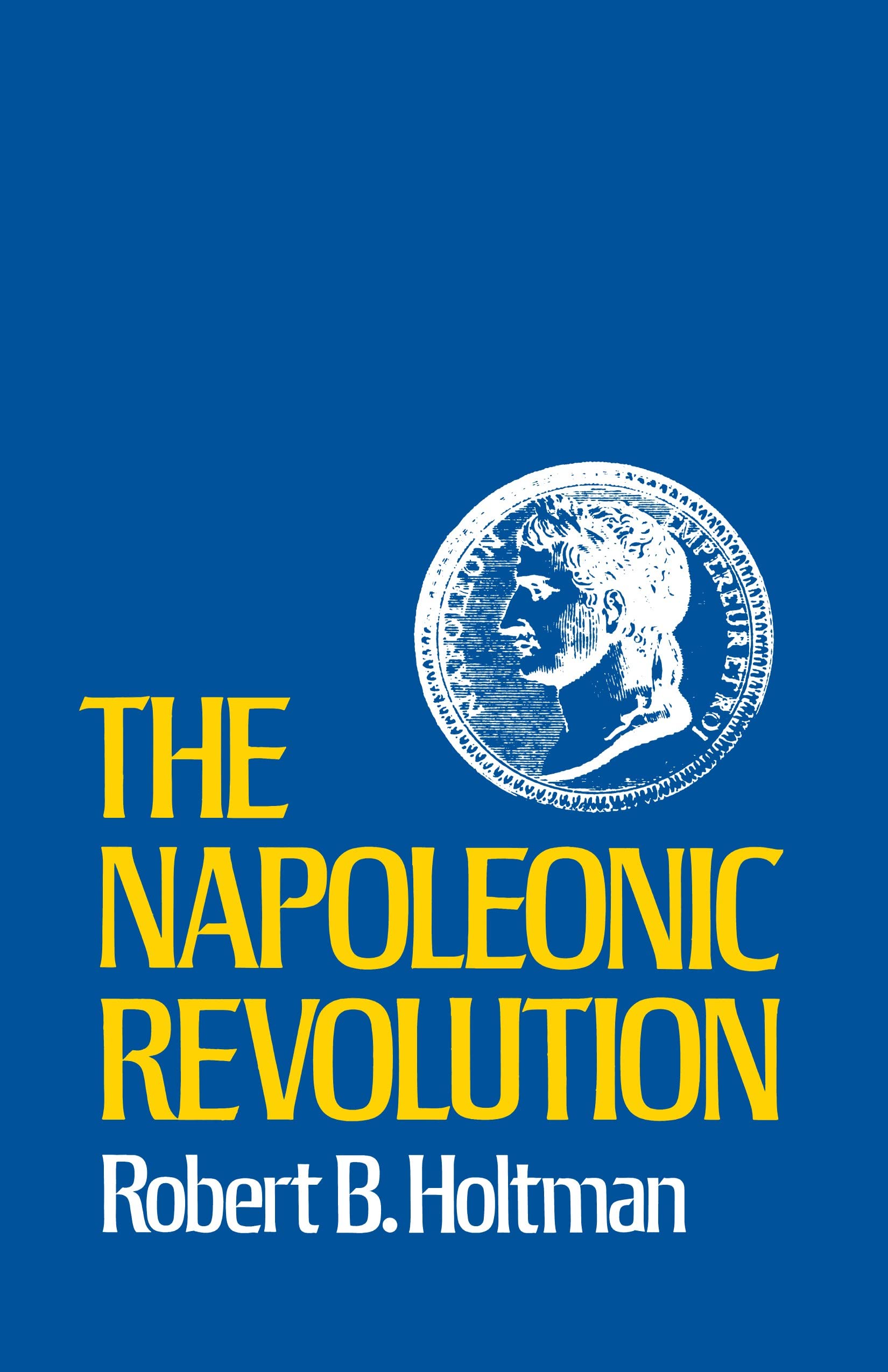 The Napoleonic Revolution - paperback, 0807104876, Robert B Holtman