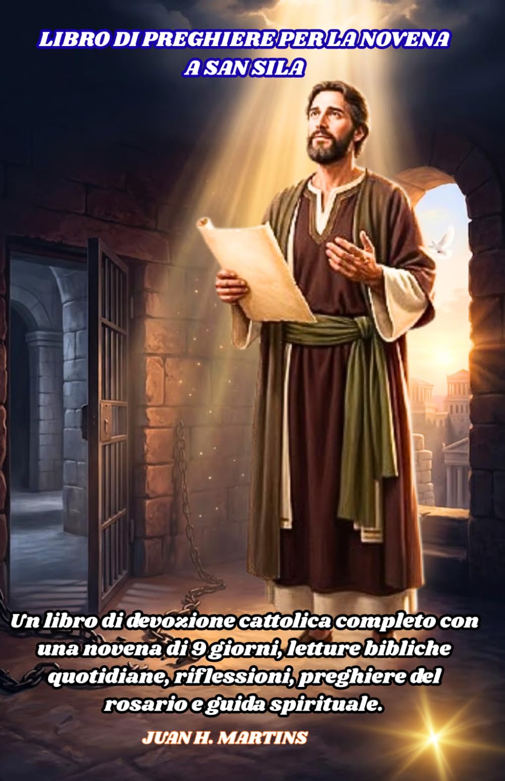 Libro di preghiere per la novena a San Sila: Un libro di devozione cattolica completo con una novena di 9 giorni, letture bibliche quotidiane, riflessioni, preghiere del rosario e guida spirituale.