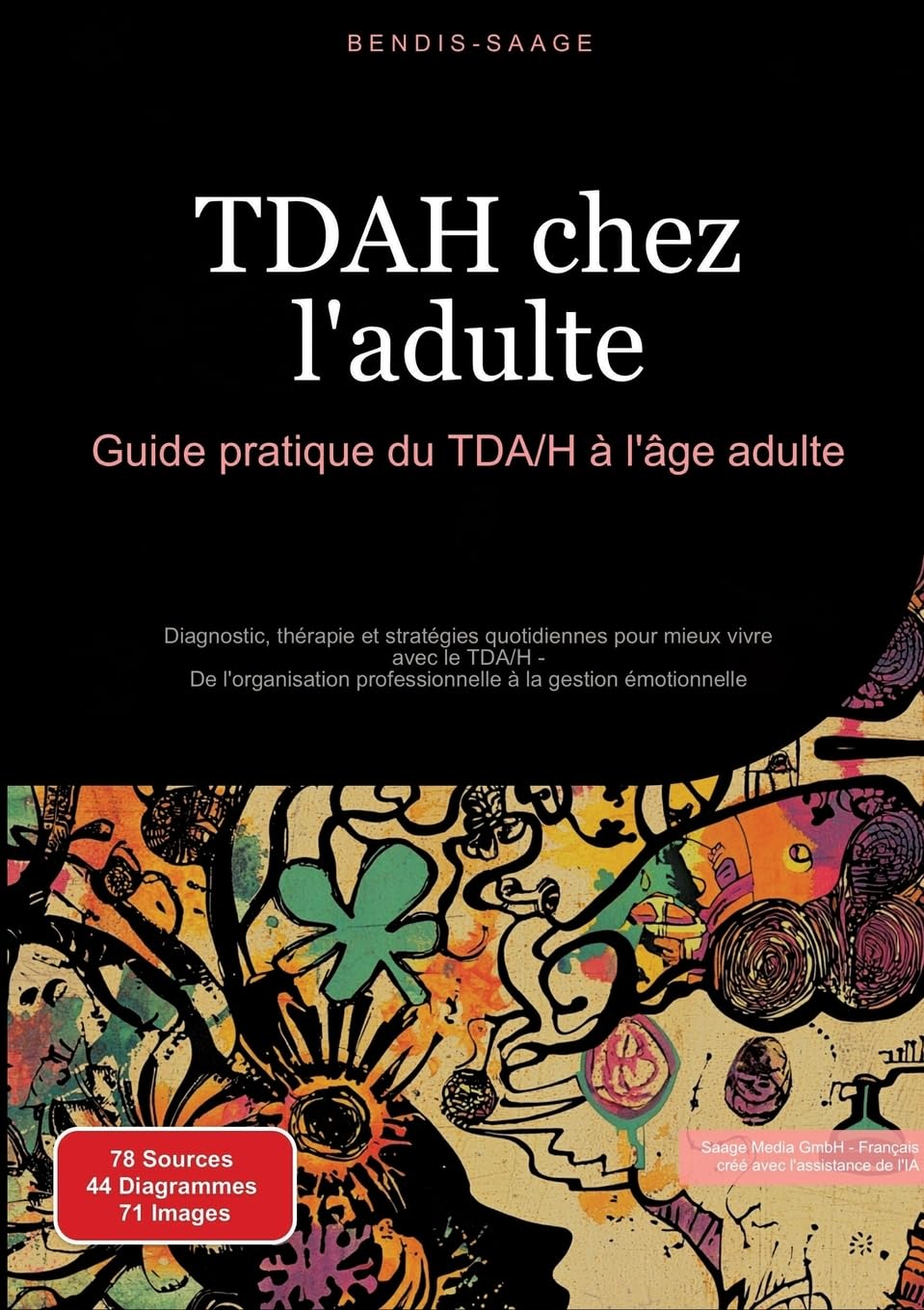 TDAH chez l'adulte: Guide pratique du TDA/H à l'âge adulte: Diagnostic, thérapie et stratégies quotidiennes pour mieux vivre avec le TDA/H - De l'organisation professionnelle à la gestion émotionnelle