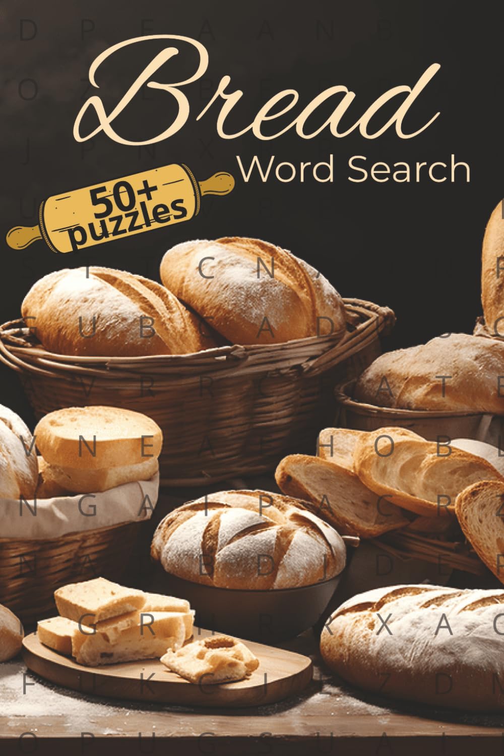 Bread Lover's Word Search Book: 55 Puzzles Featuring Sourdough, Baguettes, Artisan Loaves, Baking Terms, and More