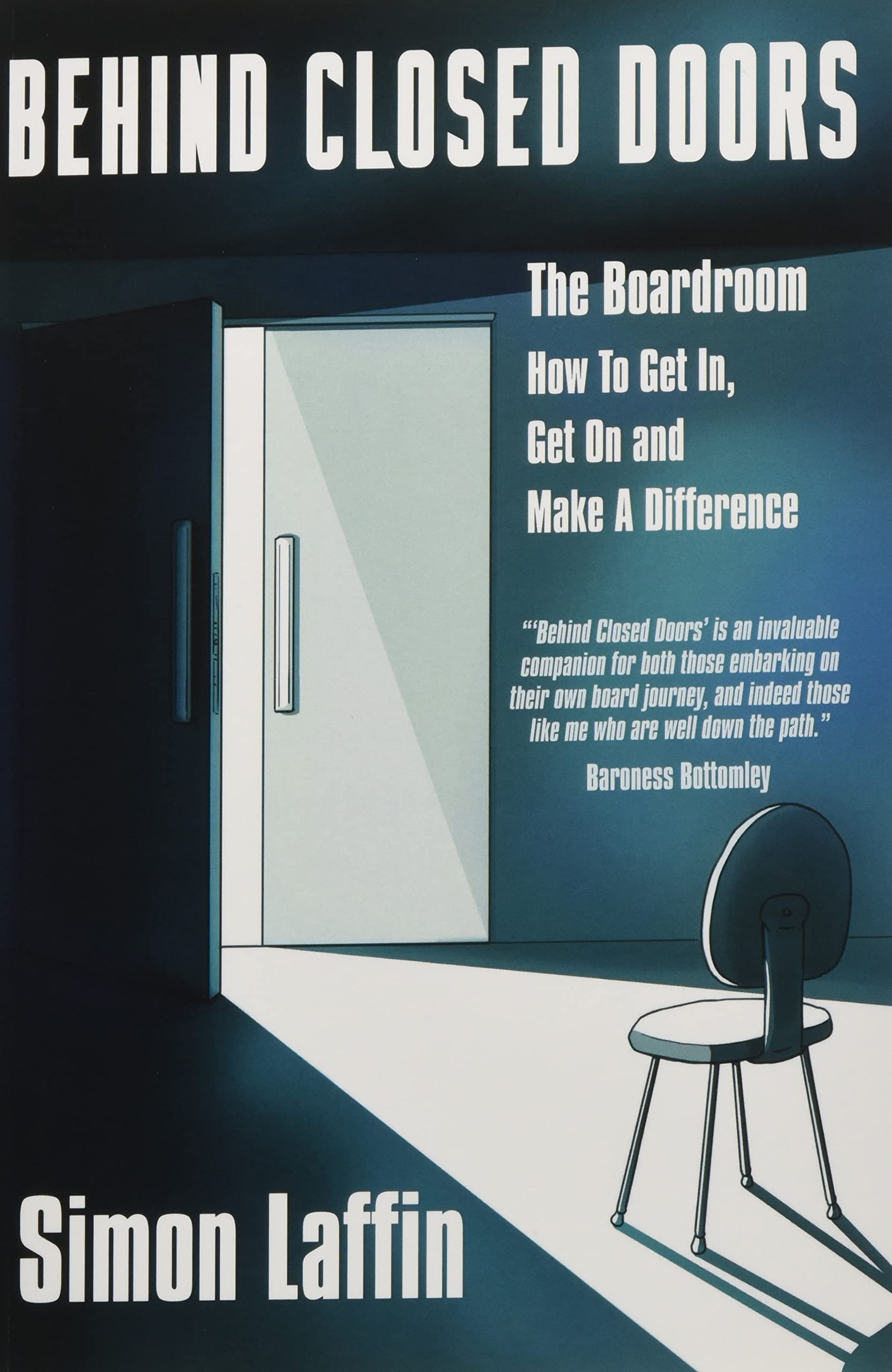 Behind Closed Doors: The Boardroom - How to Get In, Get On and M