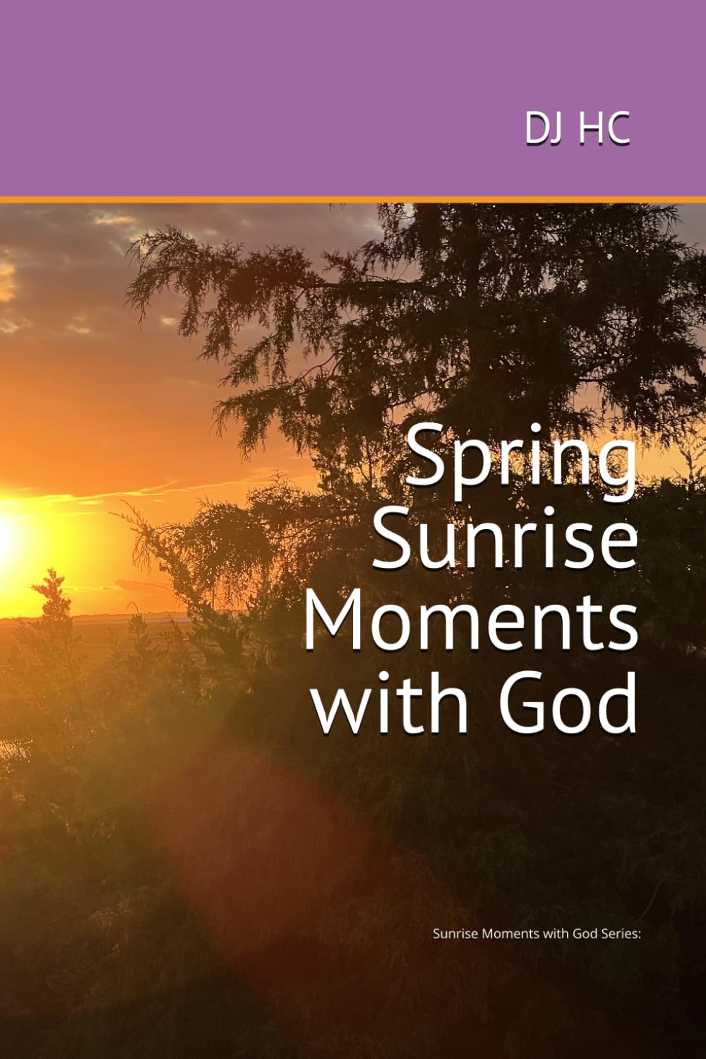 Spring Sunrise Moments with God (Sunrise Moments with God: Fall, Winter, Spring and Summer)