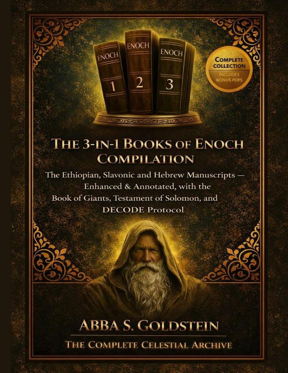 THE 3-IN-1 BOOKS OF ENOCH COMPILATION: The Ethiopian, Slavonic and Hebrew Manuscripts - Enhanced & Annotated, with the Book of Giants, Testament of Solomon, and DECODE Protocol