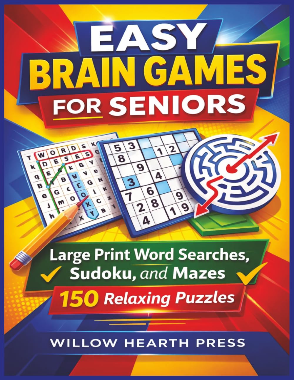 Easy Brain Games for Seniors: Large Print Word Searches, Sudoku and Mazes 150 Relaxing Puzzles