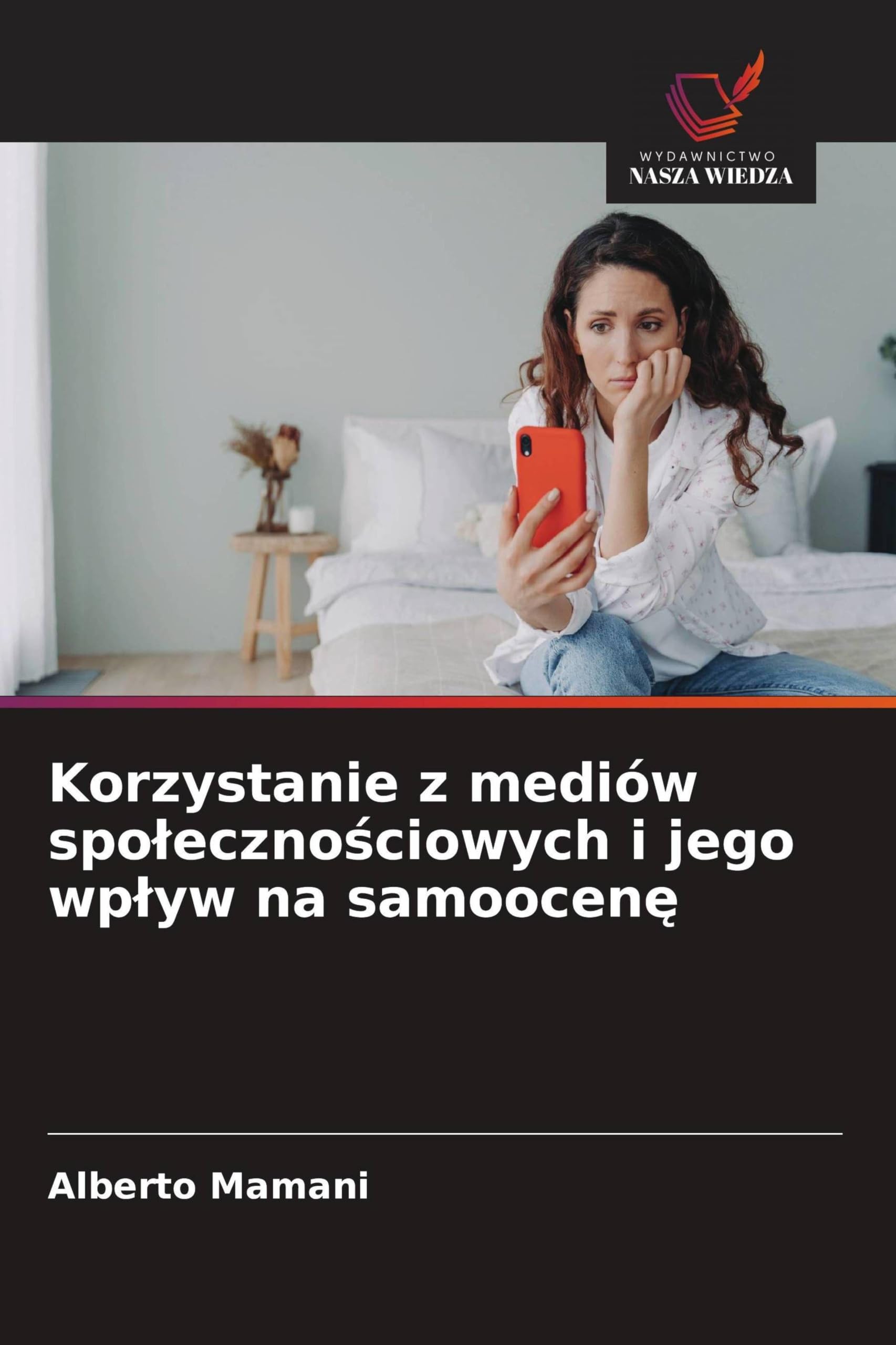 Korzystanie z mediów spo¿eczno¿ciowych i jego wp¿yw na samoocen¿