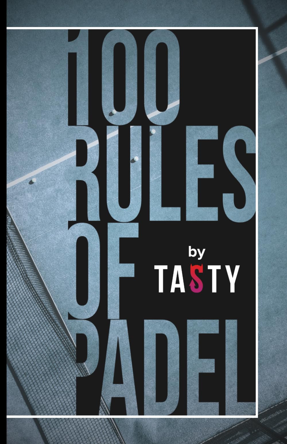 100 Rules of Padel: by Tasty