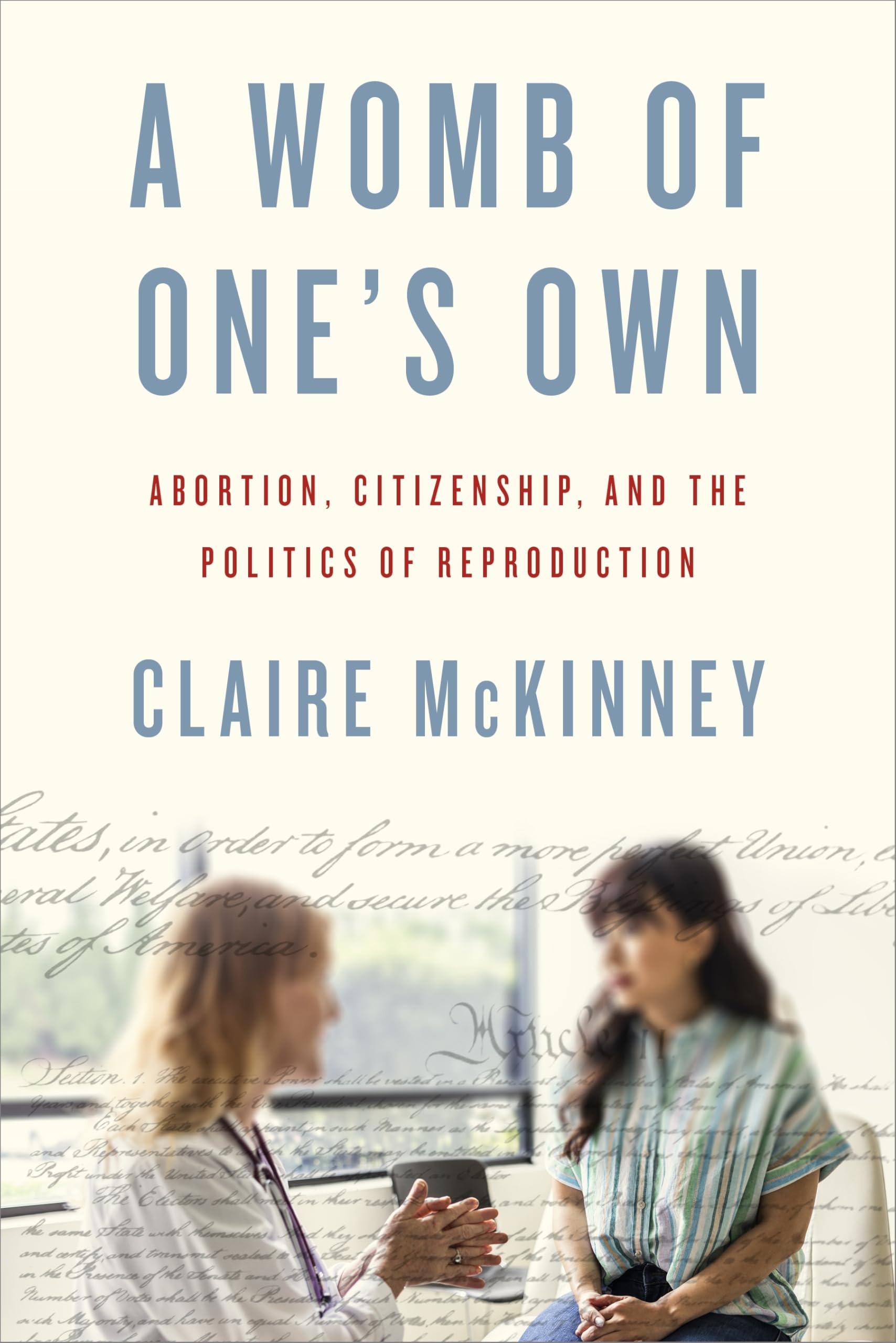 A Womb of One's Own: Abortion, Citizenship, and the Politics of Reproduction