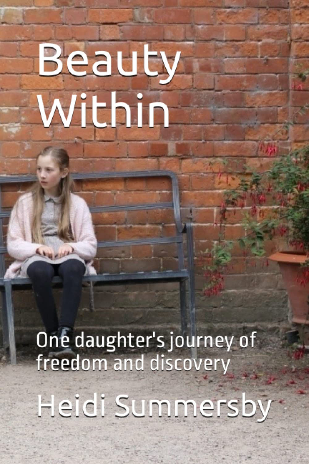 Beauty Within: One daughter's journey of freedom and discovery