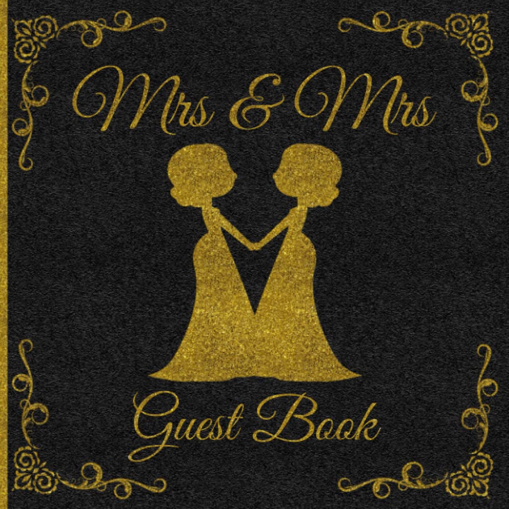 Mrs. and Mrs. Guest Book: Wedding Guest Book for Lesbian Couples, Gay Wedding Guest Book