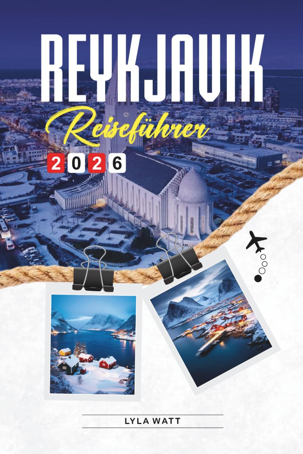 REYKJAVIK REISEFÜHRER 2026: Entdecken Sie versteckte Schätze, historische Sehenswürdigkeiten, Reisetipps und unvergessliche Urlaubserlebnisse
