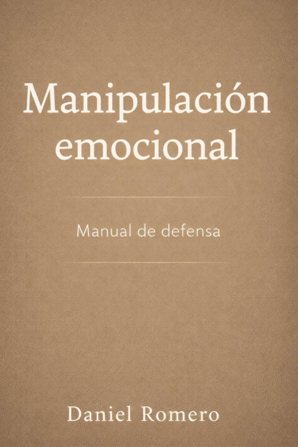 Manipulación Emocional: Manual de defensa (Claves para protegerte)