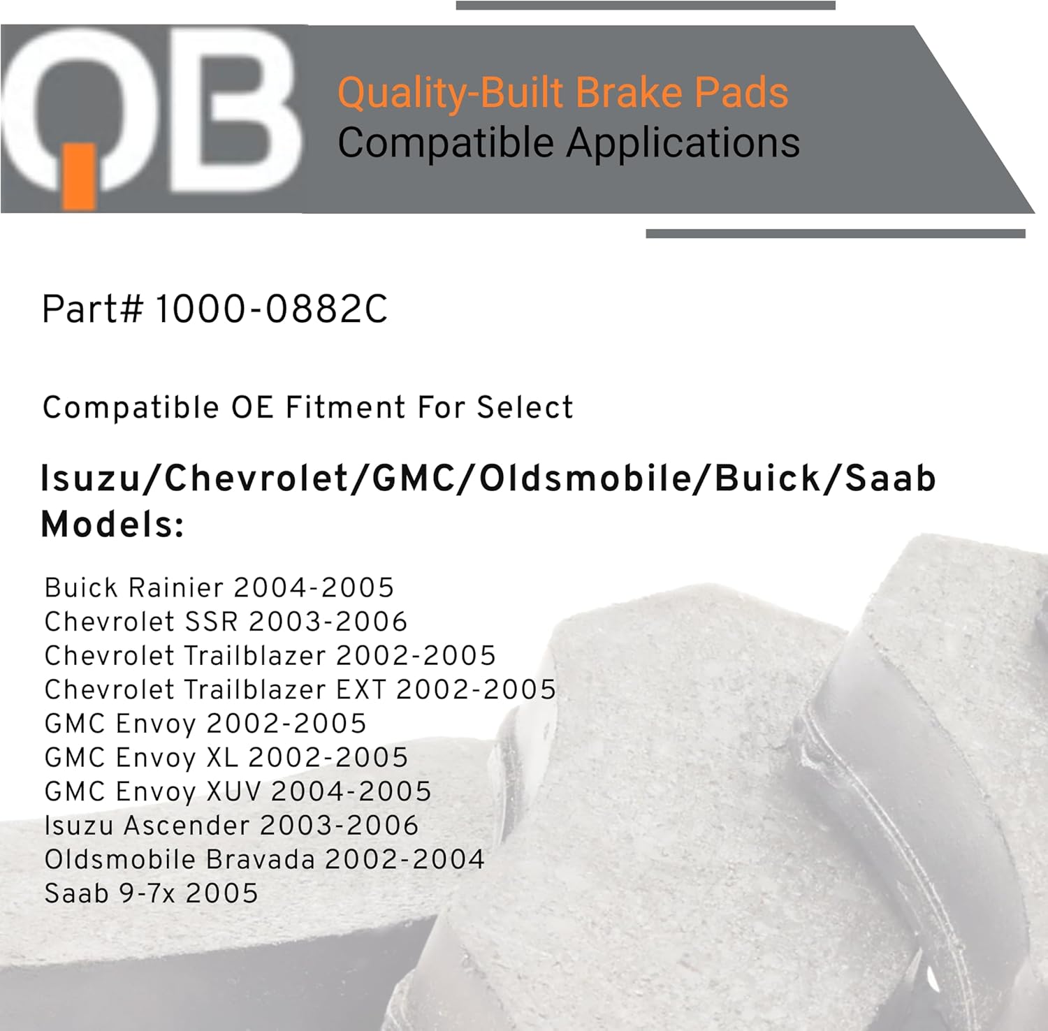 QUALITY-BUILT Front Ceramic Brake Pads, QB 1000-0882C, Compatible with 2002-2006 Buick/Chevrolet/GMC/Isuzu/Oldsmobile/Saab (9-7x,Ascender,Bravada,Envoy,Envoy XL,Envoy XUV,Rainier,SSR,Trailblazer)