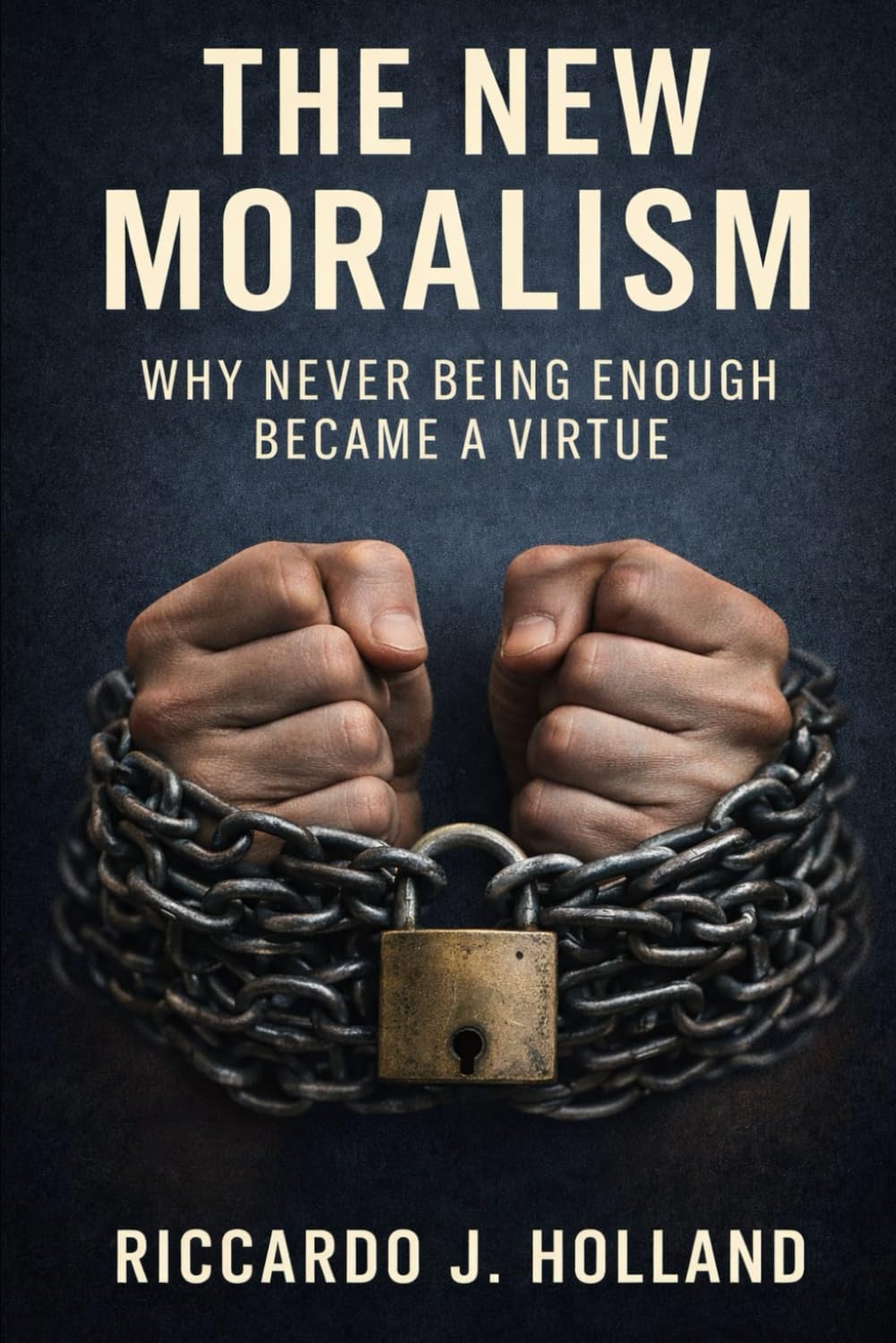 THE NEW MORALISM: Why Never Being Enough Became a Virtue