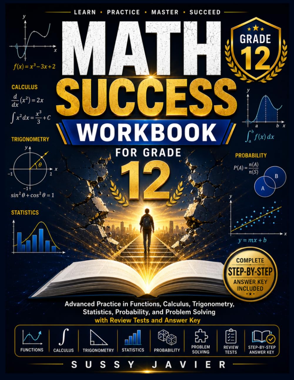 MATH SUCCESS WORKBOOK FOR GRADE 12: Advanced Practice in Functions, Calculus, Trigonometry, Statistics, Probability, and Problem Solving with Review ... Key (Pathway to Success Workbook Series)