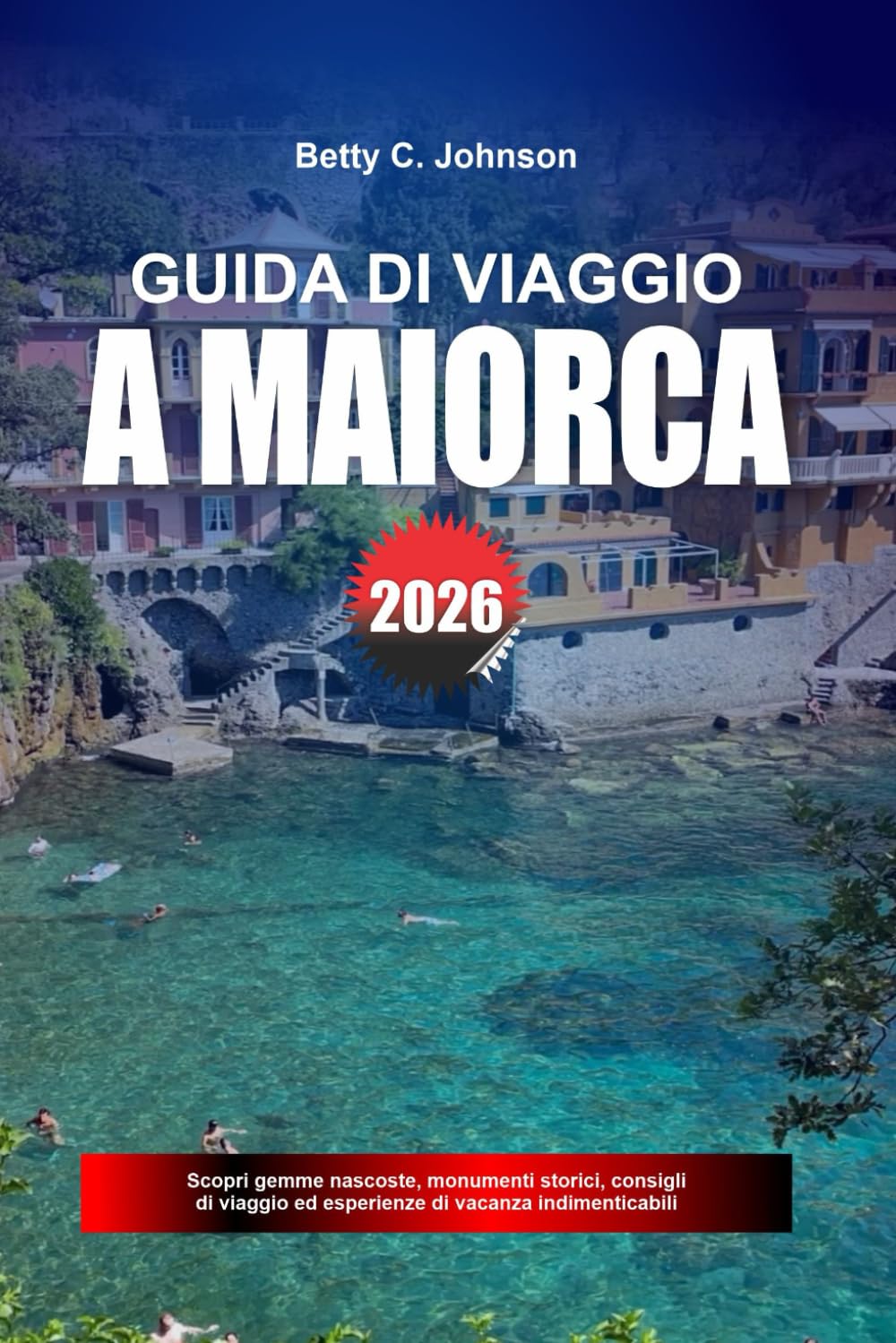 GUIDA DI VIAGGIO A MAIORCA 2026: Scopri gemme nascoste, monumenti storici, consigli di viaggio ed esperienze di vacanza indimenticabili