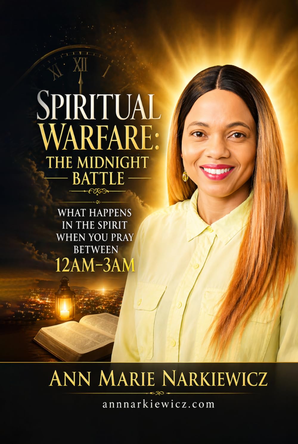 Spiritual Warfare: The Midnight Battle: What Happens in the Spirit When You Pray Between 12AM–3AM