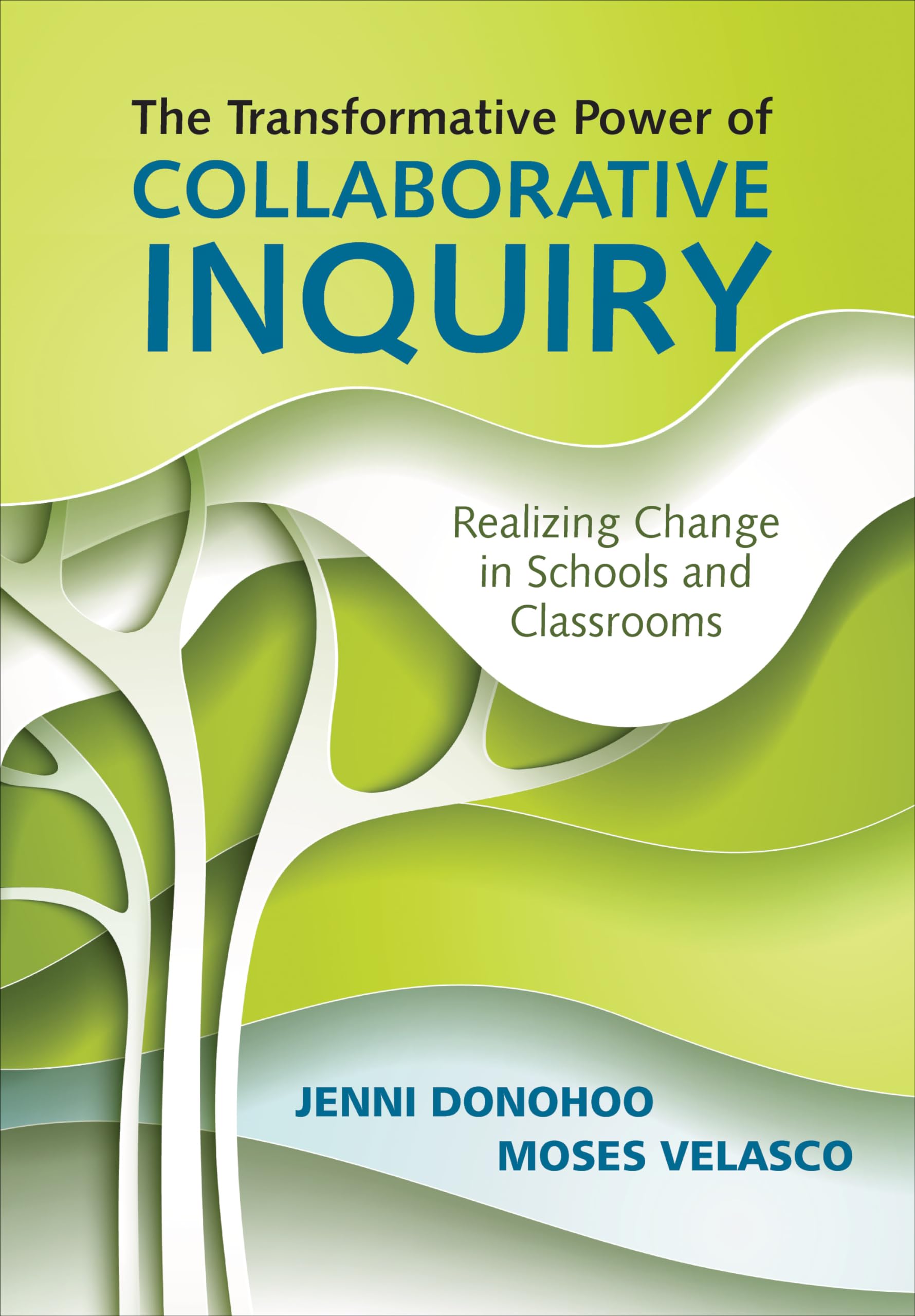 The Transformative Power of Collaborative Inquiry: Realizing Change in Schools and Classrooms: Realizing Change in Schools and Classrooms