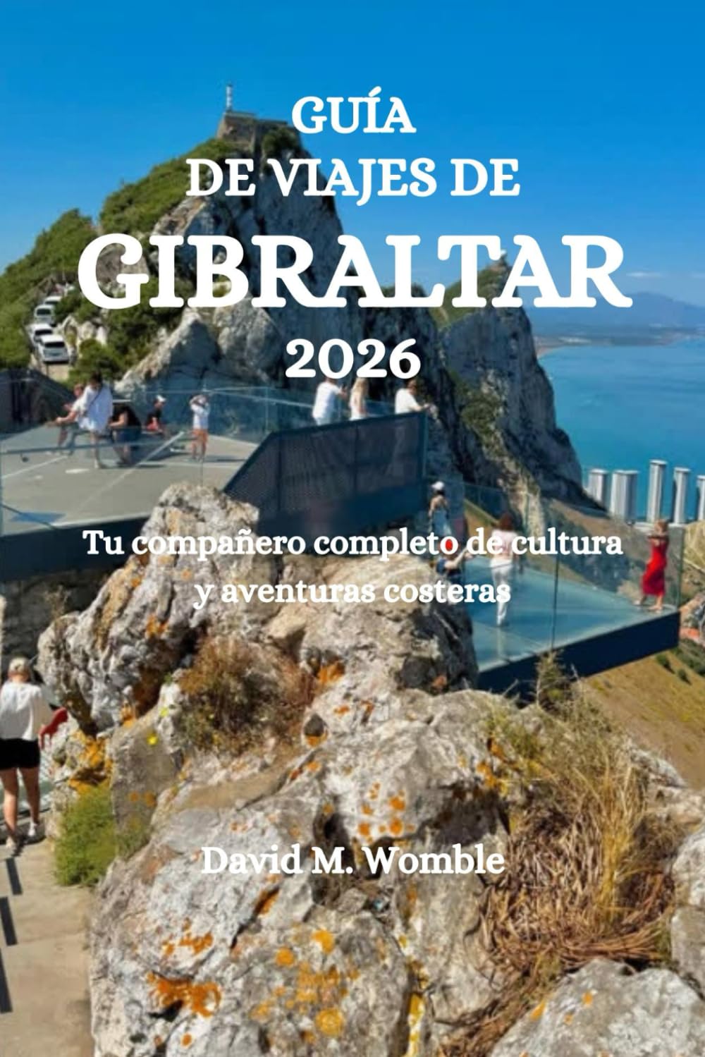 GUÍA DE VIAJES DE GIBRALTAR 2026: Tu compañero completo de cultura y aventuras costeras