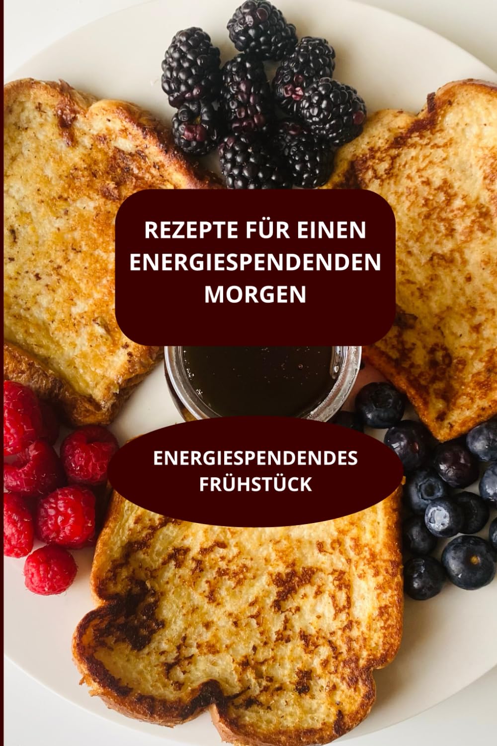 REZEPTE FÜR EINEN ENERGIESPENDENDEN MORGEN: ENERGIESPENDENDENDES FRÜHSTÜCK - GESUNDES KOCHBUCH FRÜHSTÜCK - ENERGIEREICHE ERNäHRUNG