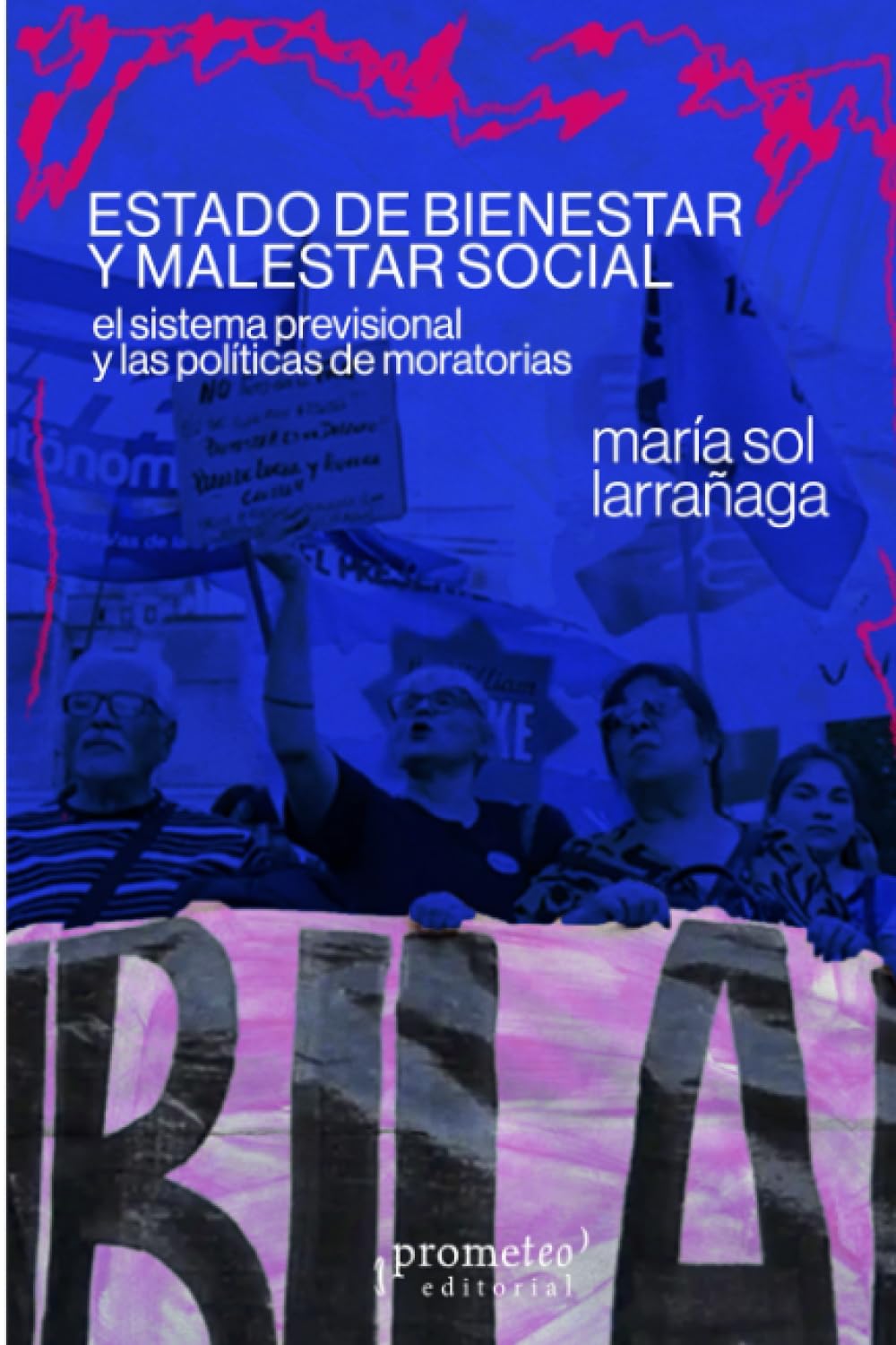 Estado de bienestar y malestar social: El sistema previsional y las políticas de moratorias