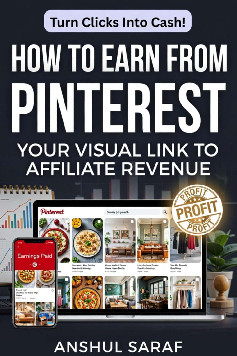 How to Earn from Pinterest : Your Visual Link to Affiliate Revenue: A Step-by-Step Blueprint for Beginners: No Experience Needed to Build a Profitable ... Affiliate Marketing, and Passive Income)