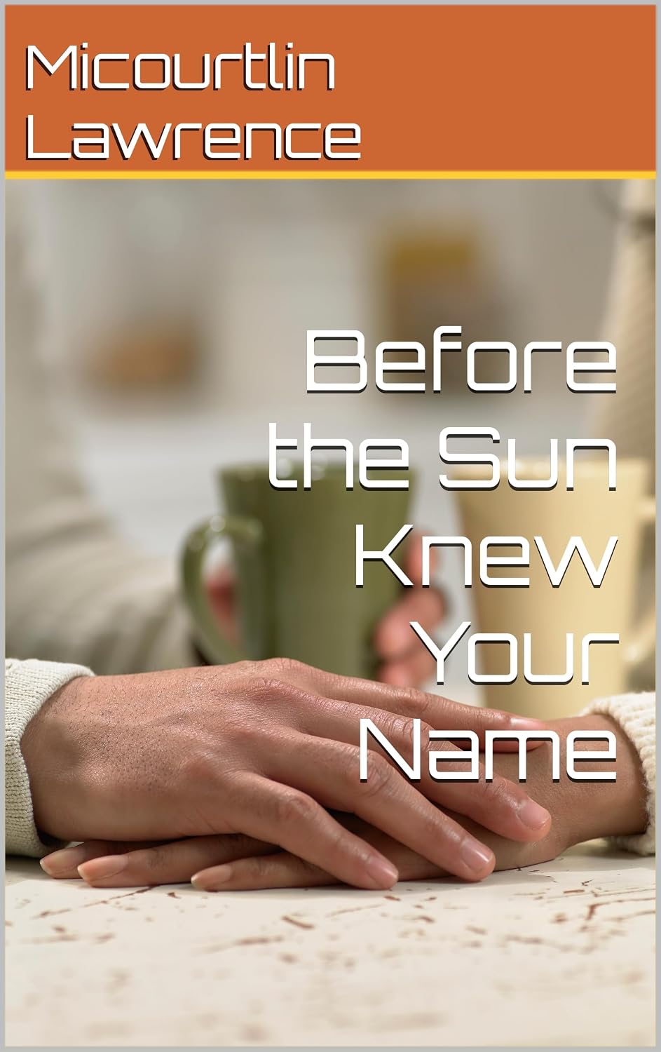 Before the Sun Knew Your Name