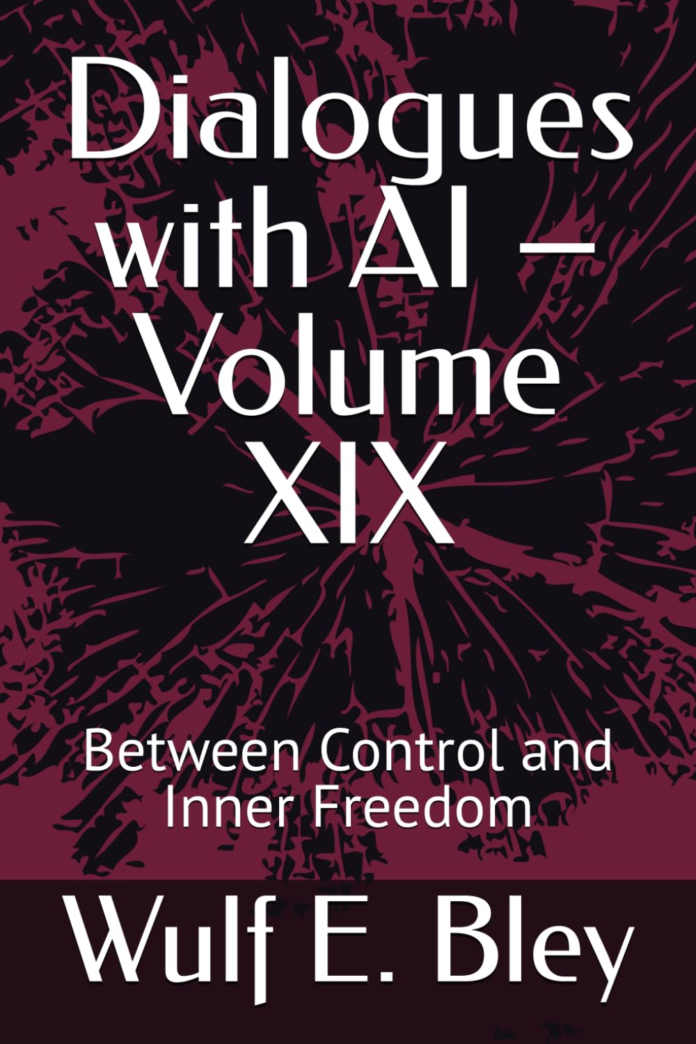 Dialogues with AI – Volume XIX: Between Control and Inner Freedom