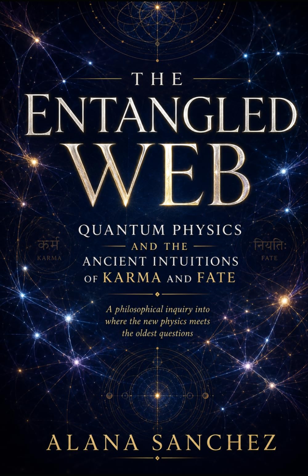 The Entangled Web: Quantum Physics and the Ancient Intuitions of Karma and Fate