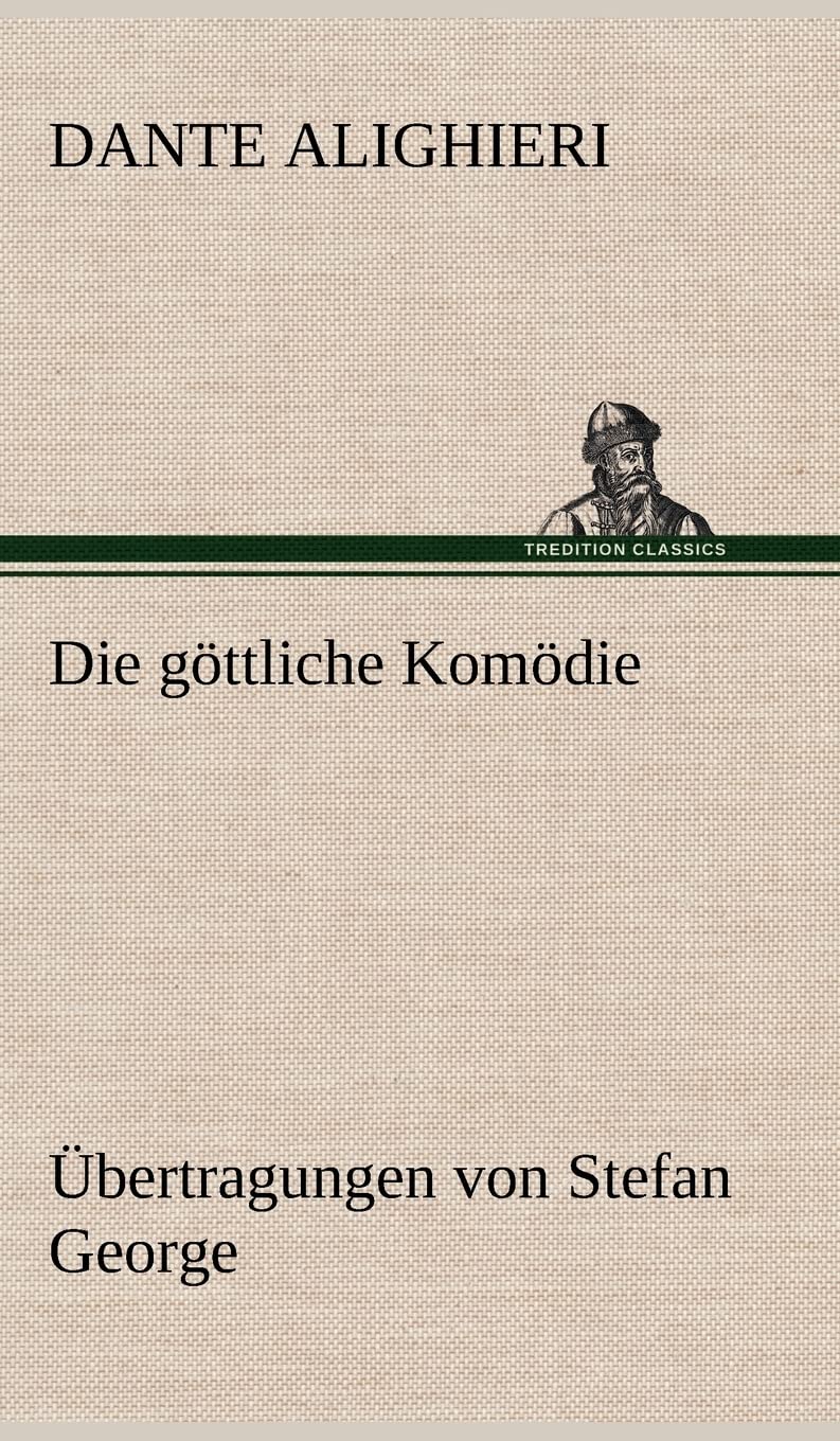 Die Gottliche Komodie - Ubertragungen Von Stefan George