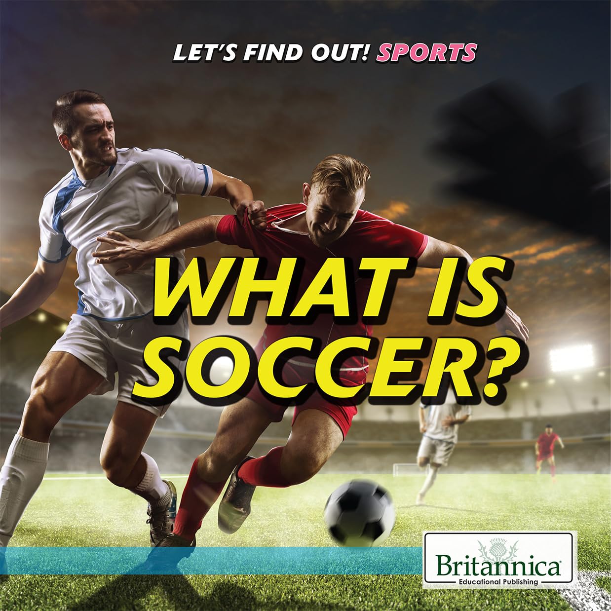 What Is Soccer? (Let's Find Out! Sports)
