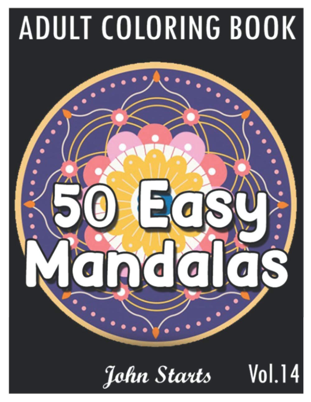 50 Easy Mandalas: An Adult Coloring Book with Fun, Simple, and Relaxing Coloring Pages (Volume 14)