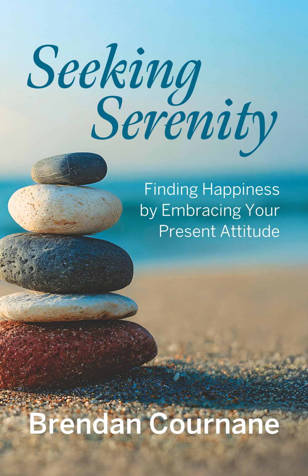 Seeking Serenity: Finding Happiness by Embracing Your Present Attitude