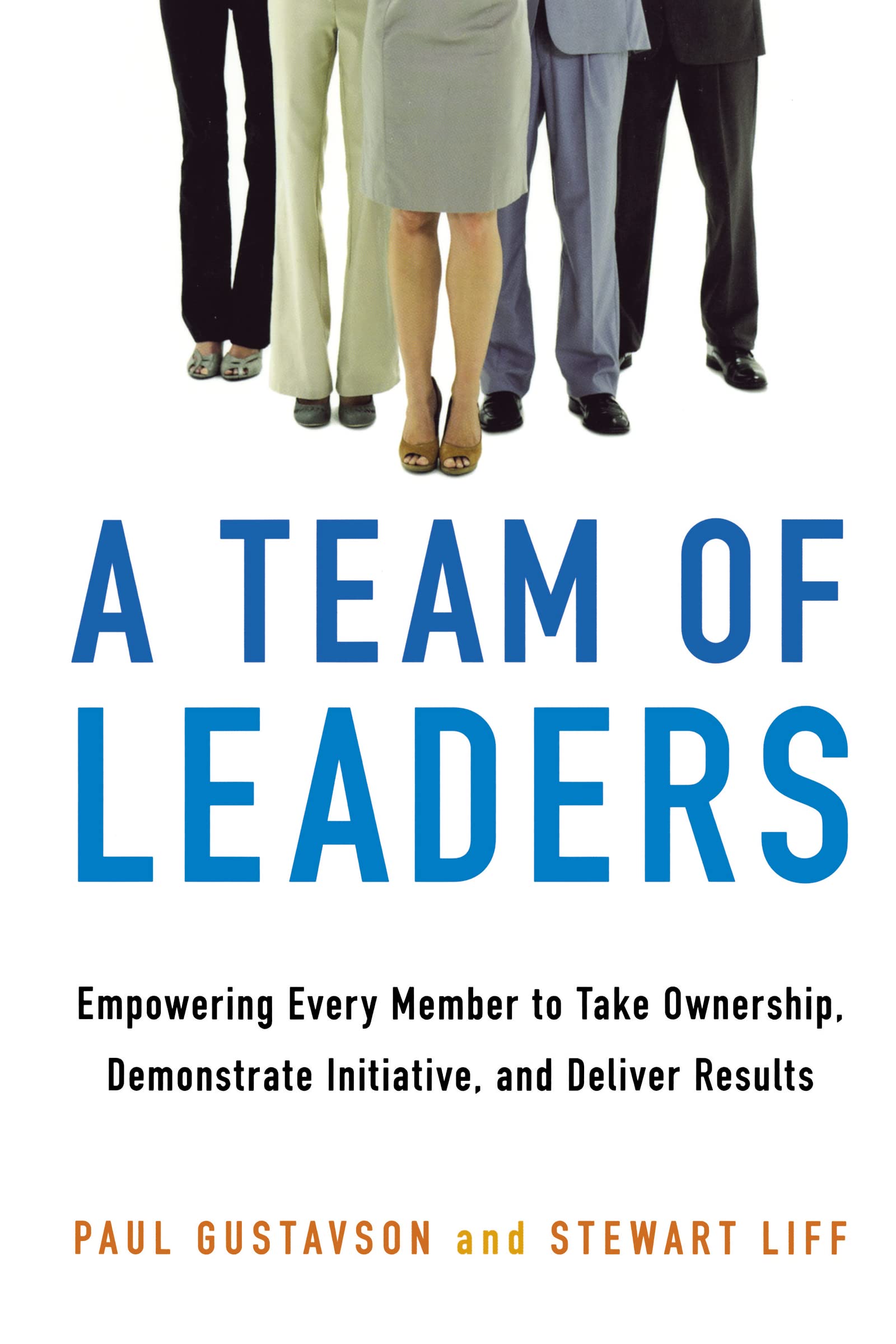 A Team of Leaders: Empowering Every Member To Take Ownership, Demonstrate Initiative, And Deliver Results