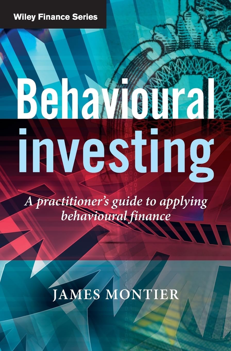 Behavioural Investing: A Practitioner's Guide to Applying Behavioural Finance (The Wiley Finance Series)