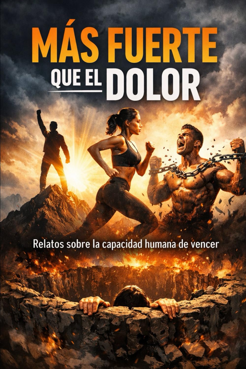 Más Fuerte que el Dolor: Relatos sobre la capacidad humana de vencer