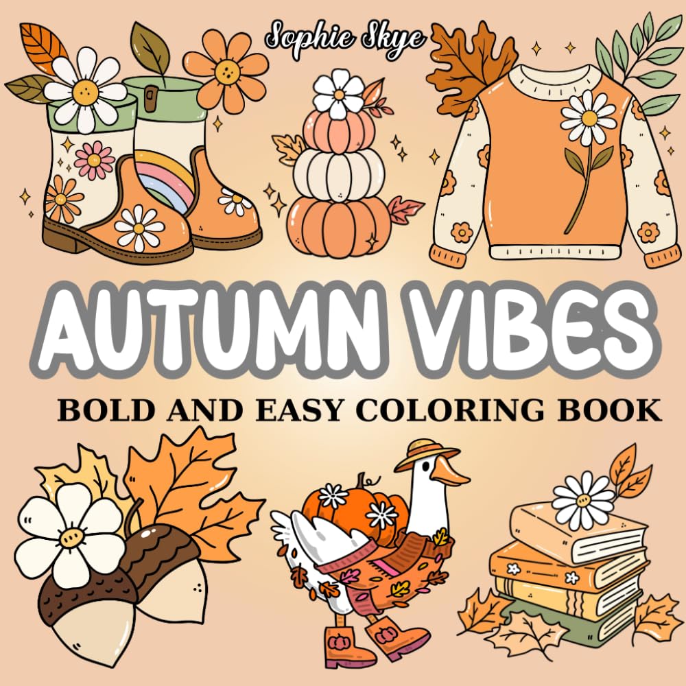 Autumn Vibes: Bold, Simple and Easy Coloring Book for Kids and Adults. Fun, Relaxing, and Perfect for Fall Gifts with 40 Illustrations. (Seasonal Vibes Coloring Book For Relaxation)