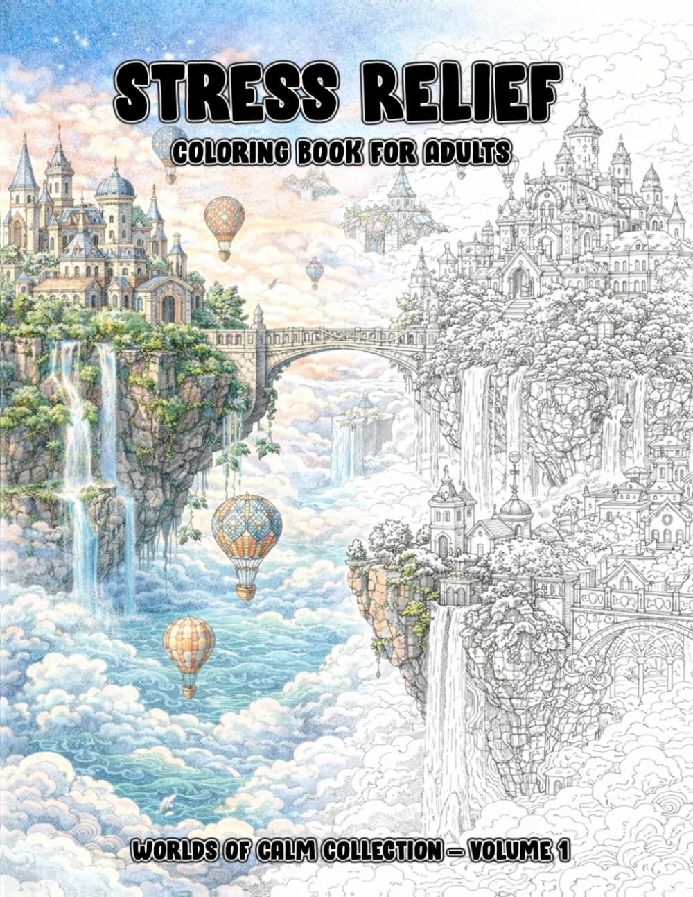 Stress Relief Coloring Book for Adults: An Ultra Detailed Adult Coloring Book for Relaxation, Mindfulness and Creative Calm (Worlds of Calm Collection)