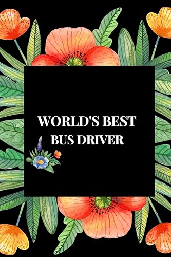 World's Best Driver: Thank You Gift For A School Bus Driver|Gag Gift For Professional Drivers| Cute Journal For Male &amp; Female Driver, Licensed Drivers ... For School Bus Driver (Alternative to card)