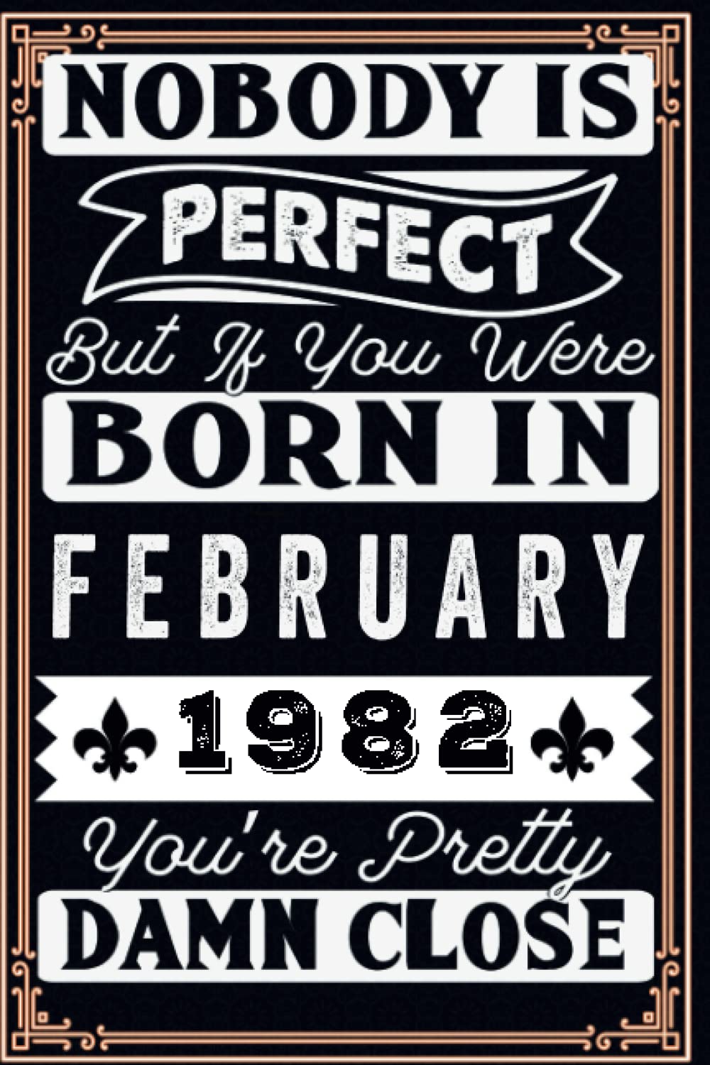 Nobody is perfect but if you were Born in February 1982: 41 st February birthday gifts | Motivational quotes | Happy Birthday | February Birthdays| ... book| personalized birthday gifts for Lovers