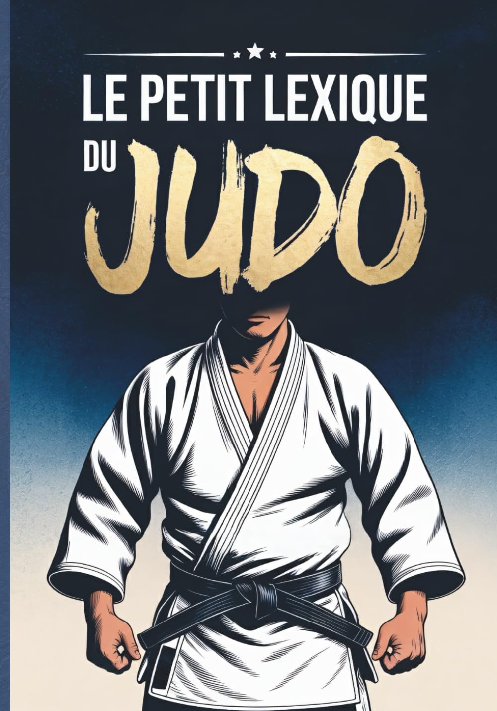 Le Petit Lexique du Judo: Vocabulaire Français-Japonais Complet et en Couleur pour tous les âges