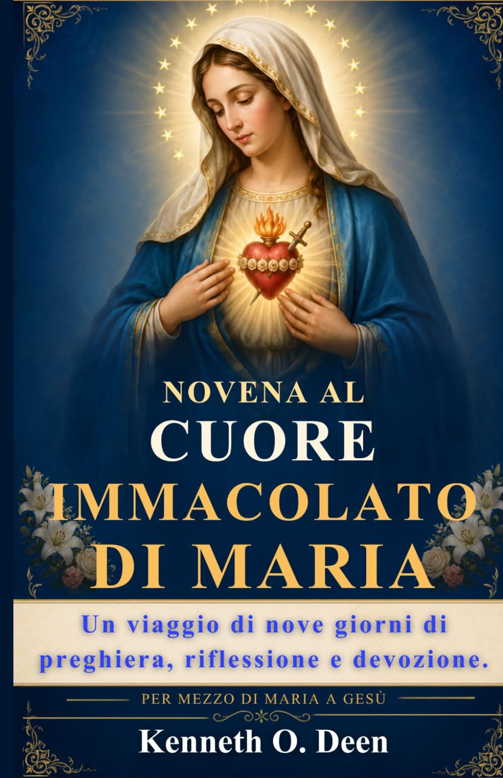 NOVENA AL CUORE IMMACOLATO DI MARIA: Un viaggio di nove giorni di preghiera, riflessione e devozione.