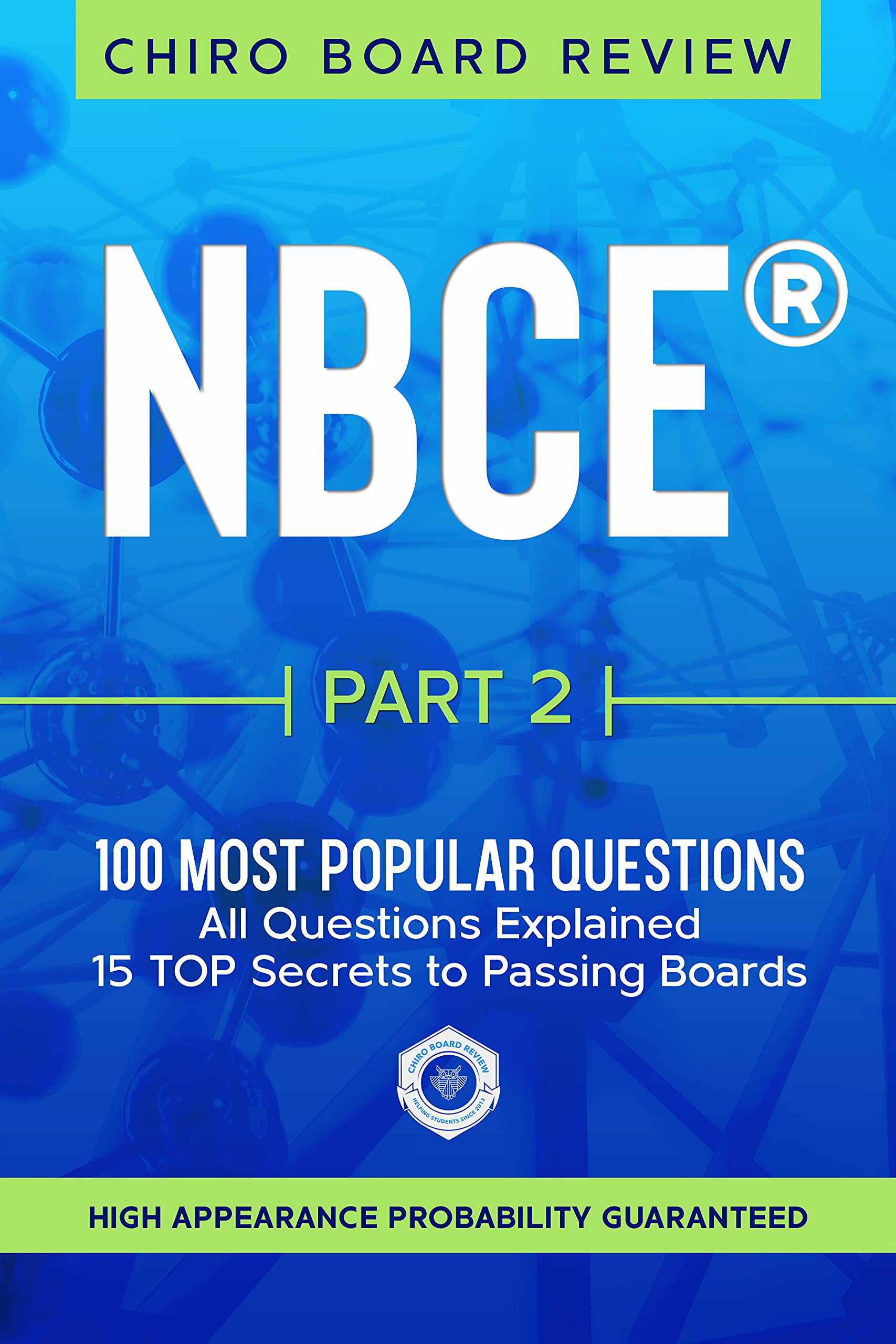 NBCE® Part 2 Chiropractic Board Review: The 100 Most Popular Questions for Part 2 Boards (NBCE® Review Part 1, 2 & 3 - Most Popular Questions)