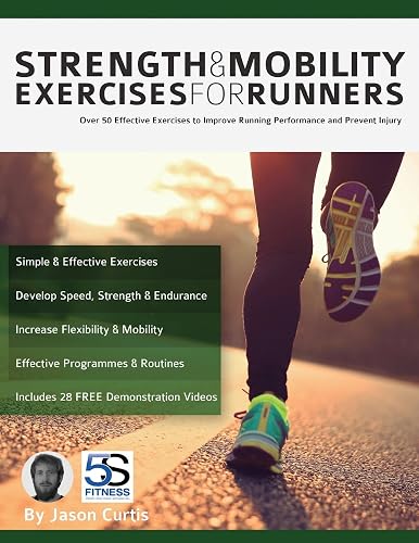 Strength and Mobility Exercises for Runners: Over 50 effective exercises to improve running performance and prevent injury