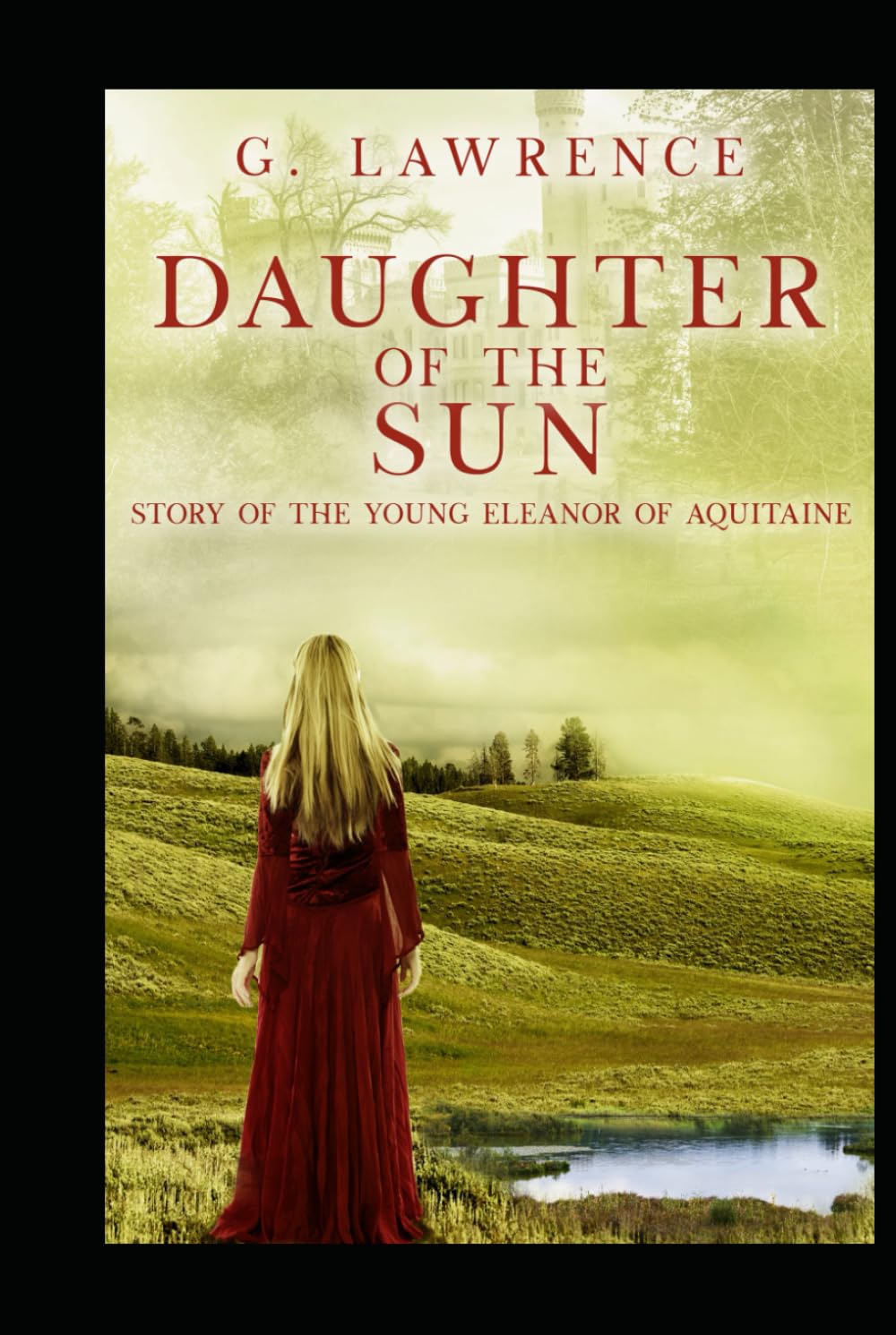 Daughter of the Sun: Story of the Young Eleanor of Aquitaine (The Heirs of Anarchy)