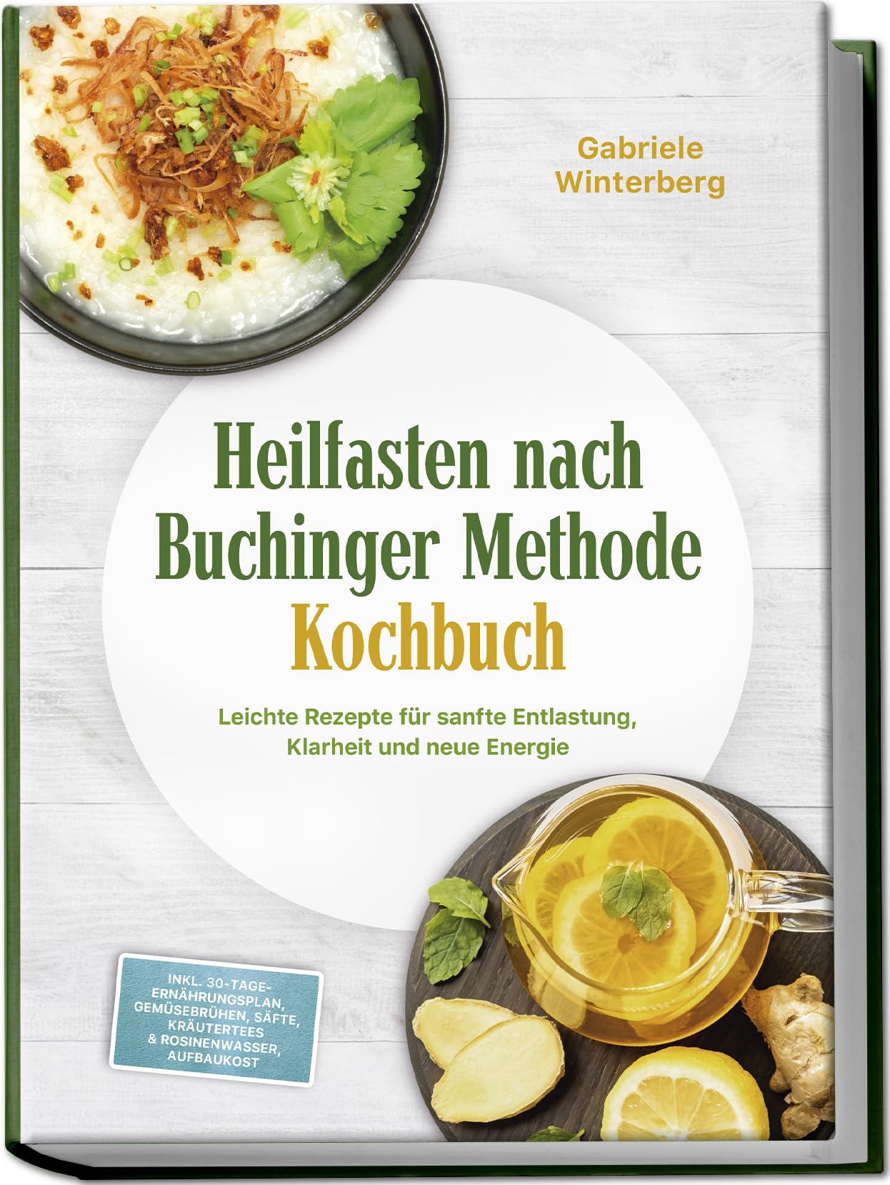 Heilfasten nach Buchinger Methode Kochbuch: Leichte Rezepte für sanfte Entlastung, Klarheit und neue Energie - inkl. 30-Tage-Ernährungsplan, ... Kräutertees & Rosinenwasser, Aufbaukost